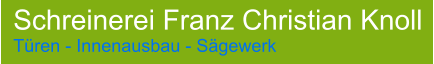 Schreinerei Franz Christian Knoll Tren - Innenausbau - Sgewerk